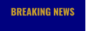 BREAKING NEWS